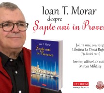 Ioan T. Morar despre Șapte ani în Provence la Timișoara